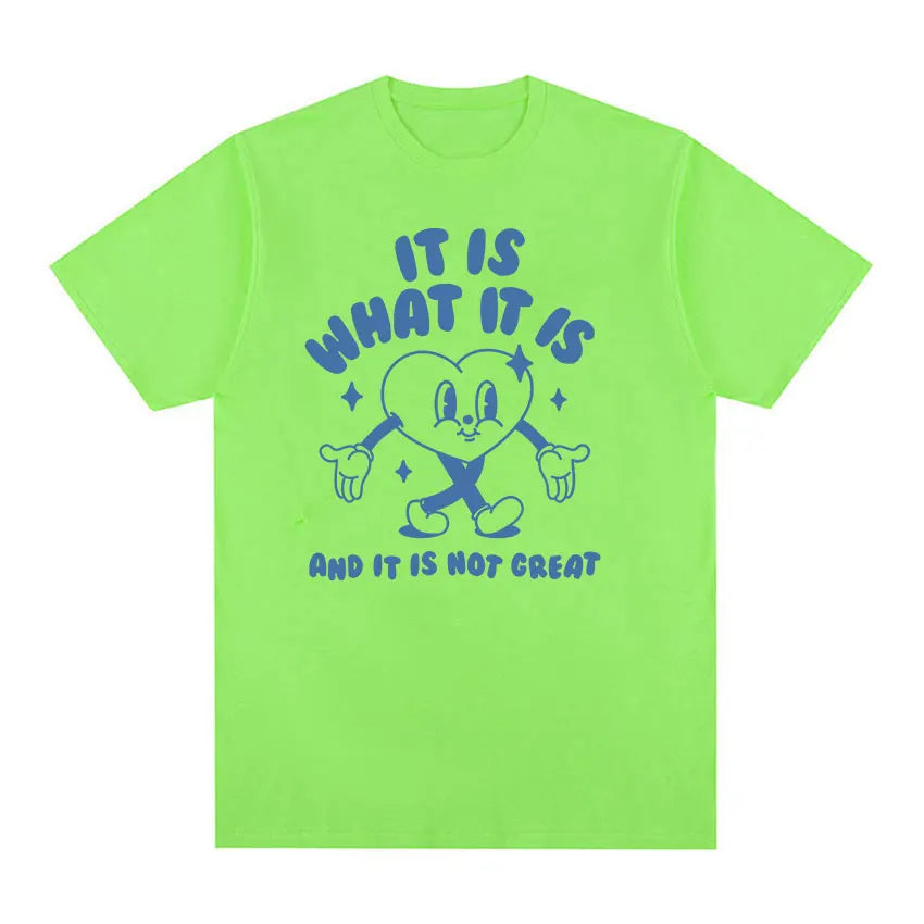 It Is What It Is and It Is Not Great Funny Meme T Shirts Men Women Casual High Quality FashionT-shirt Cozy Cotton Oversized Tees