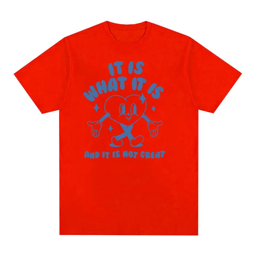 It Is What It Is and It Is Not Great Funny Meme T Shirts Men Women Casual High Quality FashionT-shirt Cozy Cotton Oversized Tees