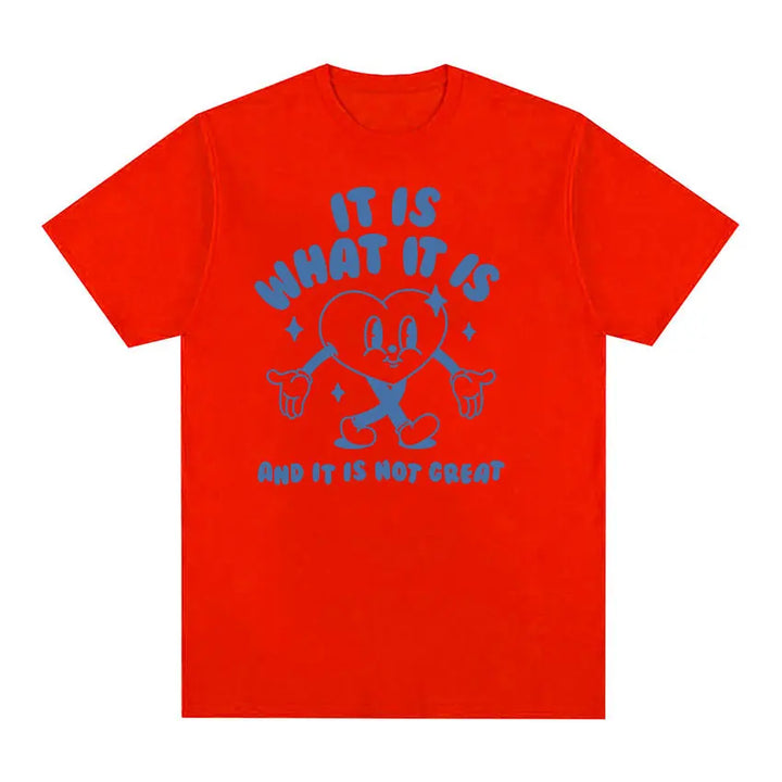 It Is What It Is and It Is Not Great Funny Meme T Shirts Men Women Casual High Quality FashionT-shirt Cozy Cotton Oversized Tees